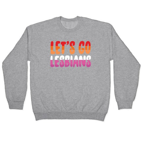 Let's Go, Lesbians Crewneck Sweatshirt